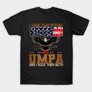 US army Veteran i Have Two Tittles Veteran And UMPA T-Shirt